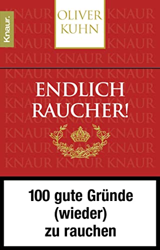 Endlich Raucher!: 100 gute Gründe (wieder) zu rauchen