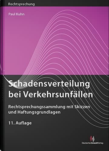 Schadensverteilung bei Verkehrsunfällen: Rechtsprechungssammlung mit Skizzen und Haftungsgrundlagen (Rechtsprechungssammlungen) von Deutscher Anwaltverlag & Institut der Anwaltschaft GmbH