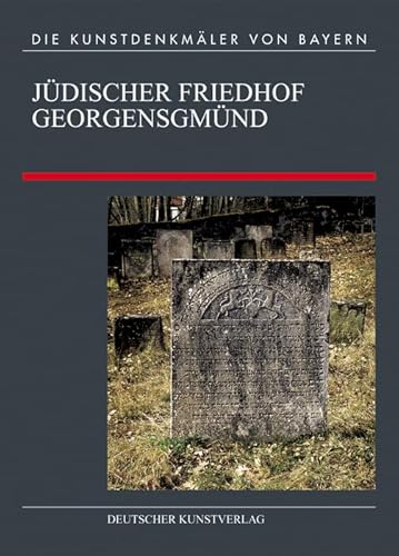 Jüdischer Friedhof Georgensgmünd (Die Kunstdenkmäler von Bayern - Neue Folge, 6) von de Gruyter