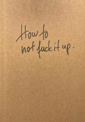 How to not fuck it up: Notes to my younger self von Midas Management