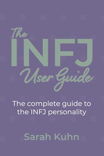 The INFJ User Guide: The complete guide to the INFJ personality. von Sarah Kuhn