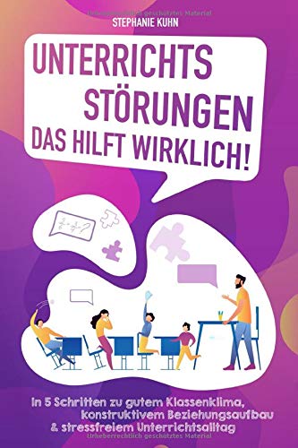 Unterrichtsstörungen – Das hilft wirklich: In 5 Schritten zu gutem Klassenklima, konstruktivem Beziehungsaufbau & stressfreiem Unterrichtsalltag von Williams & Brown