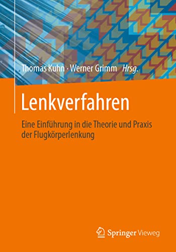 Lenkverfahren: Eine Einführung in die Theorie und Praxis der Flugkörperlenkung von Springer-Verlag GmbH