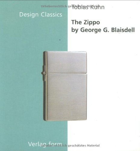 The Zippo by George G. Blaisdell (Design Classics) von Birkhäuser