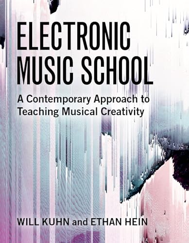Electronic Music School: A Contemporary Approach to Teaching Musical Creativity von Oxford University Press Inc