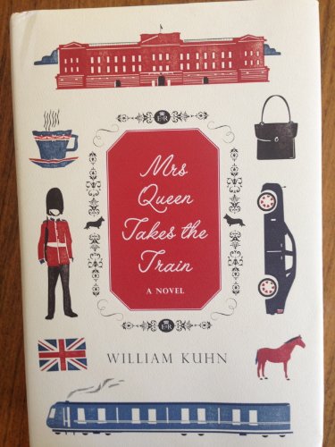 Mrs Queen Takes the Train: A Novel