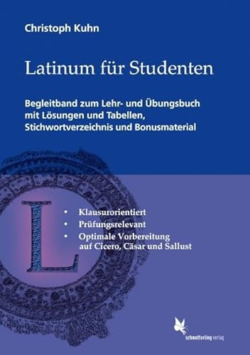 Latinum für Studenten: Begleitband zum Lehr- und Übungsbuch mit Lösungen und Tabellen, Stichwortverzeichnis und Bonusmaterial von Schmetterling Verlag GmbH