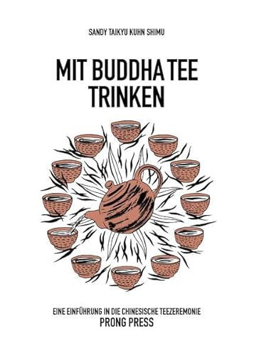 Mit Buddha Tee trinken: Eine Einführung in die chinesische Teezeremonie