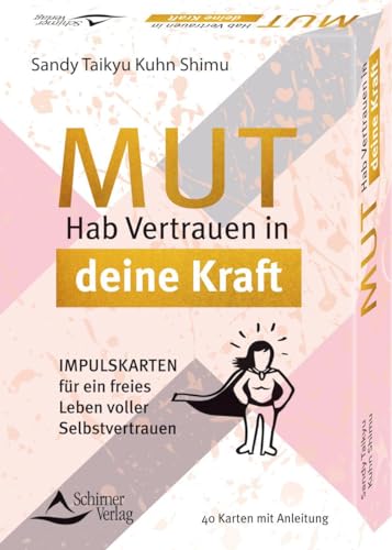 Mut – Hab Vertrauen in deine Kraft Impulskarten für ein freies Leben voller Selbstvertrauen: - 40 Kartenset mit Anleitung