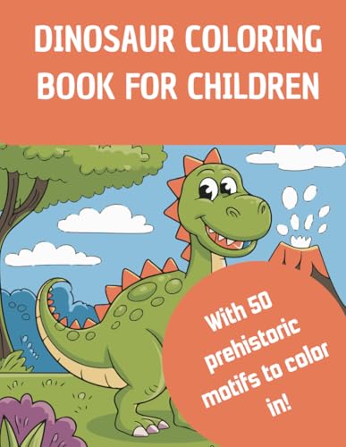 Dinosaur Coloring Book for Children XXL Prehistoric World of Dinosaurs Coloring Books: With 50 prehistoric motifs to color in! von Independently published