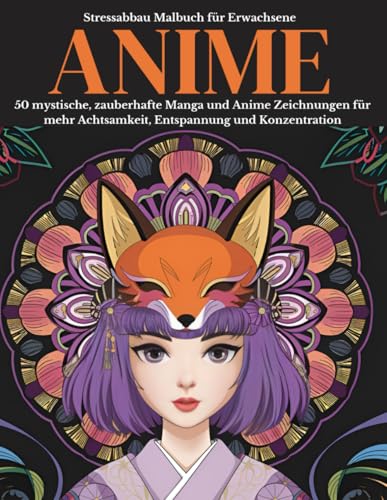 Stressabbau Malbuch für Erwachsene Anime Ausmalbuch: 50 mystische, zauberhafte Manga und Anime Fantasy Zeichnungen für mehr Achtsamkeit, Entspannung und Konzentration von Independently published