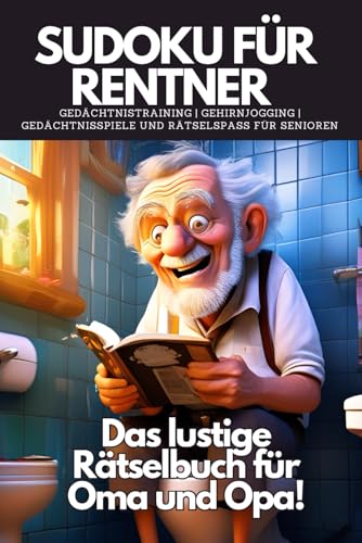 Sudoku für Rentner Großdruck Gedächtnistraining | Gehirnjogging | Gedächtnisspiele und Rätselspaß für Senioren: Das lustige Rätselbuch für Oma und ... für alle Klugscheißer von leicht bis schwer von Independently published
