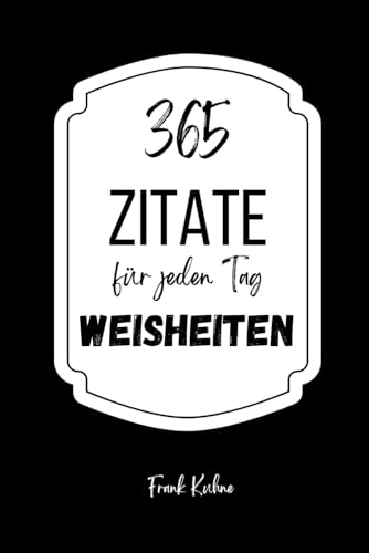 365 Weisheiten für jeden Tag 365 Weisheiten für jeden Tag von Independently published