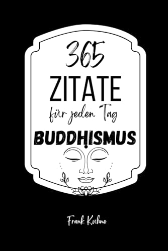 365 Zitate für jeden Tag "Buddhismus" 365 Zitate für jeden Tag "Buddhismus" von Independently published