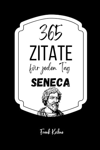 365 Zitate für jeden Tag Seneca 365 Zitate für jeden Tag Seneca von Independently published