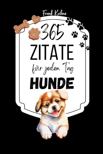 365 Zitate für jeden Tag: Hunde 365 Zitate für jeden Tag: Hunde von Independently published