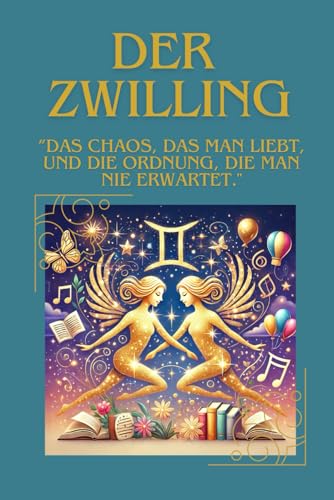 Der Zwilling: Das Chaos, das man liebt, und die Ordnung, die man nie erwartet Der Zwilling: Das Chaos, das man liebt, und die Ordnung, die man nie erwartet von Independently published