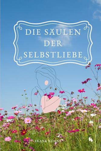 Die Säulen der Selbstliebe: wie du lernst dich selbst zu halten Die Säulen der Selbstliebe: wie du lernst dich selbst zu halten von Independently published