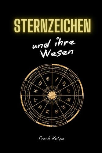 Sternzeichen: und ihre Wesen Sternzeichen: und ihre Wesen von Independently published