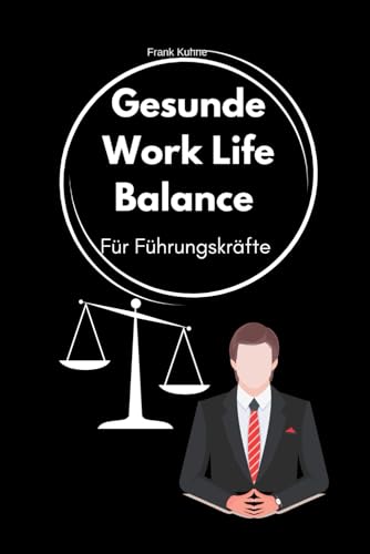 Work life Balance für Führungskräfte Work life Balance für Führungskräfte von Independently published