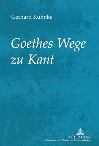 Goethes Wege zu Kant