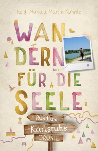 Rund um Karlsruhe. Wandern für die Seele: Wohlfühlwege von Droste Verlag