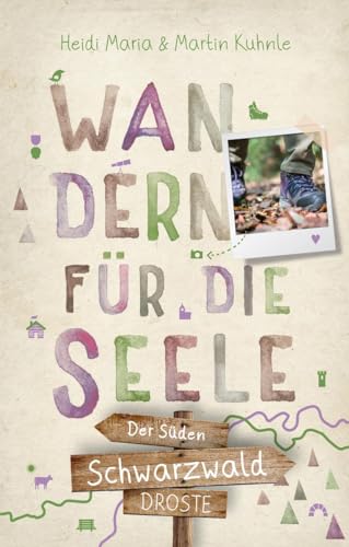 Schwarzwald – Der Süden. Wandern für die Seele: Wohlfühlwege: 20 Wohlfühlwege von Droste Verlag