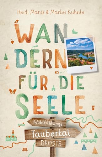 Taubertal. Wandern für die Seele: Wohlfühlwege Taubertal. Wandern für die Seele: Wohlfühlwege von Droste Verlag GmbH