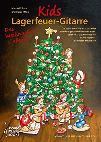 Kids Lagerfeuer-Gitarre. Das Weihnachtsalbum. Mit CD: Die schönsten Weihnachtslieder mit wenigen Akkorden begleiten. Leichtes Spiel ohne Noten (Akkordgriffe). Melodien mit Noten