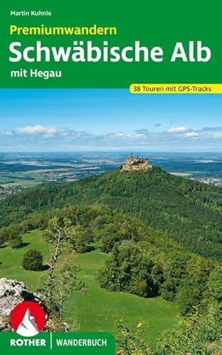 Premiumwandern Schwäbische Alb: mit Hegau. 38 Touren mit GPS-Tracks (Rother Wanderbuch) von Bergverlag Rother