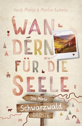 Schwarzwald - die Mitte. Wandern für die Seele: Wohlfühlwege von Droste Verlag