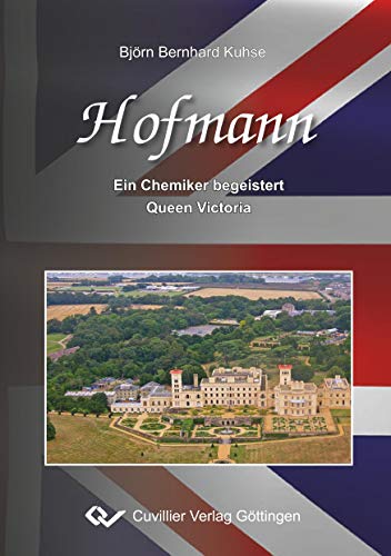 Hofmann: Ein Chemiker begeistert Queen Victoria von Cuvillier Verlag
