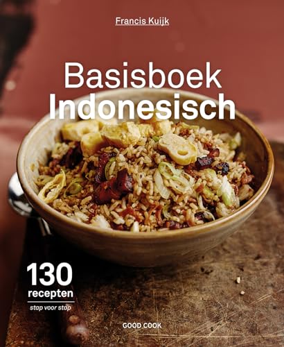 Basisboek Indonesisch: 130 recepten stap voor stap von Good Cook Publishing
