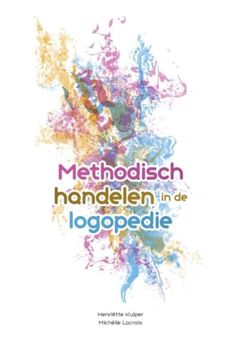 Methodisch handelen in de logopedie von Uitgeverij Koninklijke Van Gorcum BV