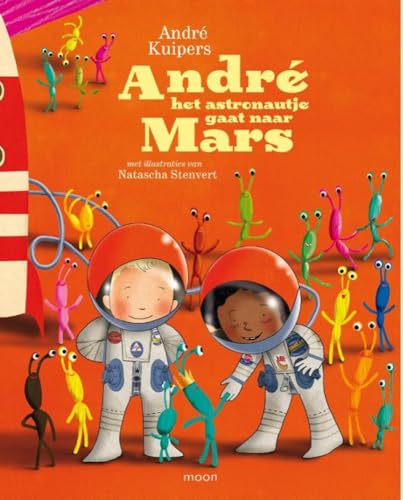 Andre het astronautje gaat naar Mars (André het astronautje) von Moon