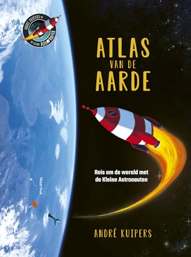 Atlas van de aarde: reis om de wereld met de kleine astronauten von Witte Leeuw