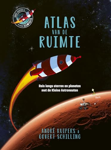 Atlas van de ruimte: reis langs sterren en planeten met de Kleine Astronauten (André het astronautje) von Witte Leeuw