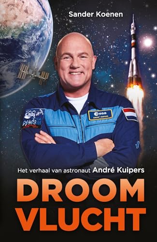 Droomvlucht: het verhaal van astronaut André Kuipers von National Geographic