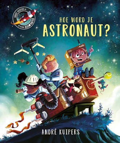 Hoe word je astronaut? (De kleine astronauten) von Witte Leeuw
