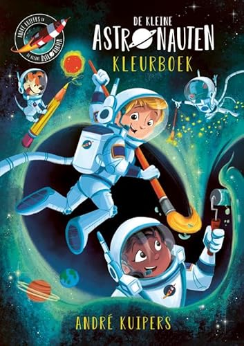 Kleurboek: De Kleine Astronauten (André Kuipers) von Witte Leeuw
