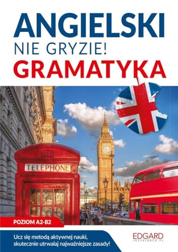 Angielski Nie gryzie! Gramatyka: Poziom A2-B2 von Edgard