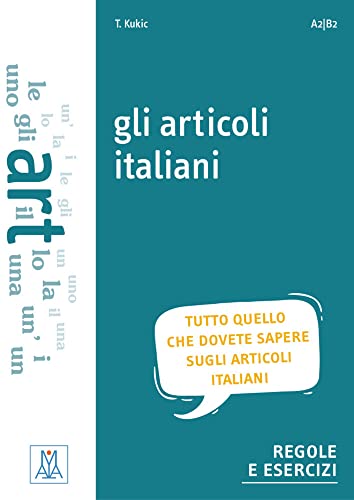 gli articoli italiani: Tutto quello che dovete sapere sugli articoli italiani.Regole e esercizi / Übungsbuch gli articoli italiani: Tutto quello che dovete sapere sugli articoli italiani.Regole e esercizi / Übungsbuch