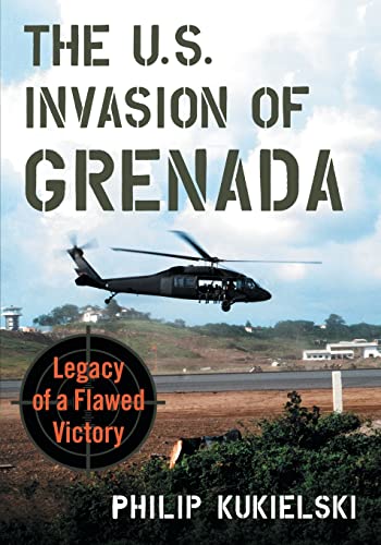 The U.S. Invasion of Grenada: Legacy of a Flawed Victory von McFarland & Company