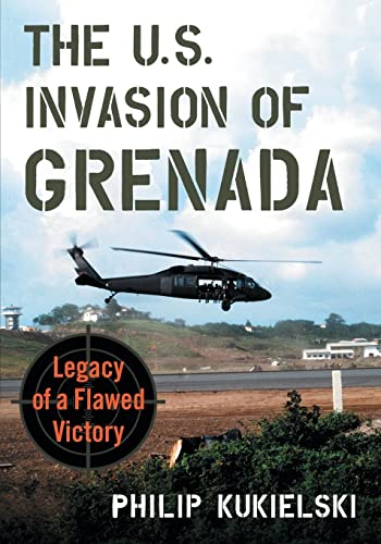 The U.S. Invasion of Grenada: Legacy of a Flawed Victory von McFarland