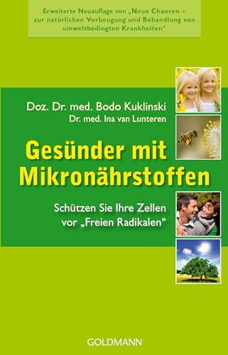 Gesünder mit Mikronährstoffen: Schützen Sie Ihre Zellen vor "Freien Radikalen" von Goldmann Verlag