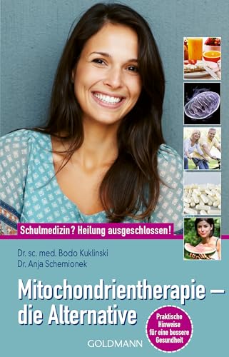 Mitochondrientherapie – die Alternative: Schulmedizin? Heilung ausgeschlossen! von Goldmann Verlag
