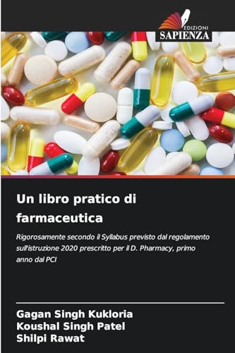 Un libro pratico di farmaceutica: Rigorosamente secondo il Syllabus previsto dal regolamento sull'istruzione 2020 prescritto per il D. Pharmacy, primo anno dal PCI von Edizioni Sapienza
