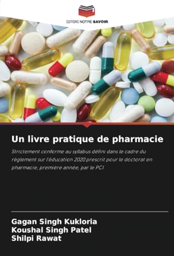 Un livre pratique de pharmacie: Strictement conforme au syllabus défini dans le cadre du règlement sur l'éducation 2020 prescrit pour le doctorat en pharmacie, première année, par le PCI von Editions Notre Savoir