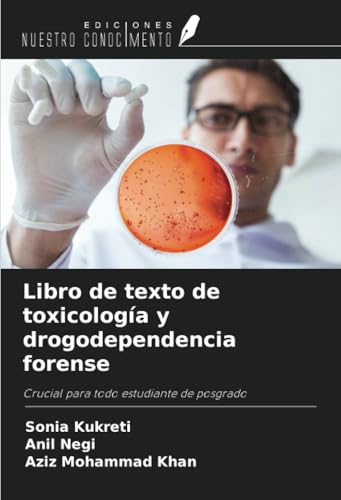 Libro de texto de toxicología y drogodependencia forense: Crucial para todo estudiante de posgrado von Ediciones Nuestro Conocimiento
