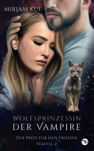 Der Preis für den Frieden (Wolfsprinzessin der Vampire - zweite Staffel, Band 3) Der Preis für den Frieden (Wolfsprinzessin der Vampire - zweite Staffel, Band 3)